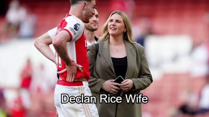 Declan Rice Wife